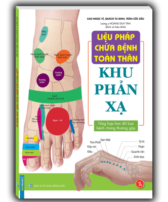 Liệu pháp chữa bệnh toàn thân - Khu phản xạ (sách bản quyền) Tác giả: Cao Ngọc Vĩ - Quách Tu Binh - Trần Cốc Siêu