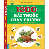 1200 bài thuốc thần phương (bác sĩ tốt nhất là chính mình)
